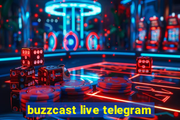 buzzcast live telegram